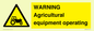 WM7006: WARNING Agricultural equipment operating