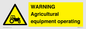 WM7006: WARNING Agricultural equipment operating