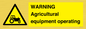 WM7006: WARNING Agricultural equipment operating