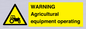 WM7006: WARNING Agricultural equipment operating