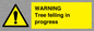 WN6299: WARNING Tree felling in progress