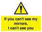 WR7932: If you can't see my mirrors, I can't see you