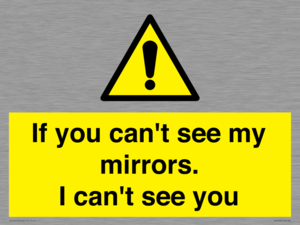 WR7932: If you can't see my mirrors, I can't see you