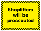 WU604: shoplifters will be prosecuted