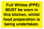 WV10254:  Full Whites (PPE) MUST be worn in this kitchen, whilst food preparation is being undertaken.
