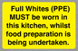 WV10254:  Full Whites (PPE) MUST be worn in this kitchen, whilst food preparation is being undertaken.