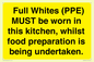 WV10254:  Full Whites (PPE) MUST be worn in this kitchen, whilst food preparation is being undertaken.