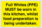 WV10254:  Full Whites (PPE) MUST be worn in this kitchen, whilst food preparation is being undertaken.