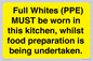 WV10254:  Full Whites (PPE) MUST be worn in this kitchen, whilst food preparation is being undertaken.
