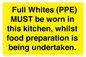 WV10254:  Full Whites (PPE) MUST be worn in this kitchen, whilst food preparation is being undertaken.