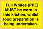 WV10254:  Full Whites (PPE) MUST be worn in this kitchen, whilst food preparation is being undertaken.