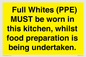 WV10254:  Full Whites (PPE) MUST be worn in this kitchen, whilst food preparation is being undertaken.