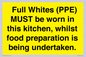 WV10254:  Full Whites (PPE) MUST be worn in this kitchen, whilst food preparation is being undertaken.