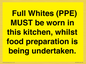 WV10254:  Full Whites (PPE) MUST be worn in this kitchen, whilst food preparation is being undertaken.