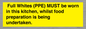 WV10254:  Full Whites (PPE) MUST be worn in this kitchen, whilst food preparation is being undertaken.