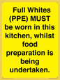 WV10254:  Full Whites (PPE) MUST be worn in this kitchen, whilst food preparation is being undertaken.
