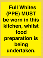 WV10254:  Full Whites (PPE) MUST be worn in this kitchen, whilst food preparation is being undertaken.