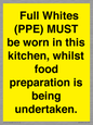 WV10254:  Full Whites (PPE) MUST be worn in this kitchen, whilst food preparation is being undertaken.