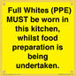 WV10254:  Full Whites (PPE) MUST be worn in this kitchen, whilst food preparation is being undertaken.