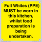 WV10254:  Full Whites (PPE) MUST be worn in this kitchen, whilst food preparation is being undertaken.