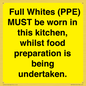 WV10254:  Full Whites (PPE) MUST be worn in this kitchen, whilst food preparation is being undertaken.