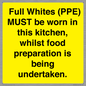 WV10254:  Full Whites (PPE) MUST be worn in this kitchen, whilst food preparation is being undertaken.
