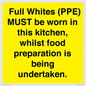 WV10254:  Full Whites (PPE) MUST be worn in this kitchen, whilst food preparation is being undertaken.