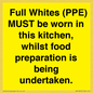 WV10254:  Full Whites (PPE) MUST be worn in this kitchen, whilst food preparation is being undertaken.