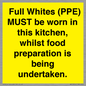WV10254:  Full Whites (PPE) MUST be worn in this kitchen, whilst food preparation is being undertaken.