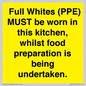 WV10254:  Full Whites (PPE) MUST be worn in this kitchen, whilst food preparation is being undertaken.