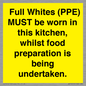 WV10254:  Full Whites (PPE) MUST be worn in this kitchen, whilst food preparation is being undertaken.