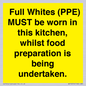 WV10254:  Full Whites (PPE) MUST be worn in this kitchen, whilst food preparation is being undertaken.
