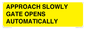 WV10266: APPROACH SLOWLY GATE OPENS AUTOMATICALLY