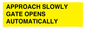 WV10266: APPROACH SLOWLY GATE OPENS AUTOMATICALLY