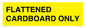 WV10413: FLATTENED CARDBOARD ONLY