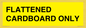 WV10413: FLATTENED CARDBOARD ONLY