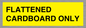 WV10413: FLATTENED CARDBOARD ONLY