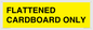 WV10413: FLATTENED CARDBOARD ONLY