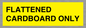WV10413: FLATTENED CARDBOARD ONLY