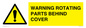 WV10422: WARNING ROTATING PARTS BEHIND COVER