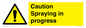 WV12100: Caution Spraying in progress