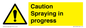 WV12100: Caution Spraying in progress