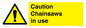 WV13121: Caution Chainsaws in use