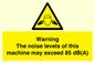 WV13222: Warning The noise levels of this machine may exceed 85 dB(A)