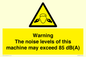 WV13222: Warning The noise levels of this machine may exceed 85 dB(A)