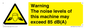 WV13222: Warning The noise levels of this machine may exceed 85 dB(A)
