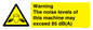 WV13222: Warning The noise levels of this machine may exceed 85 dB(A)