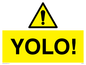 WV5599: YOLO! Sign