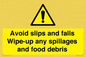WV5666: Avoid slips and falls Wipe-up any spillages and food debris
