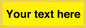 WV6006: Custom Warning: Blank (yellow) sign